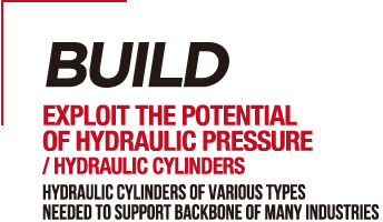 BUILD EXPLOIT THE POTENTIAL OF HYDRAULIC PRESSURE / HYDRAULIC CYLINDERS