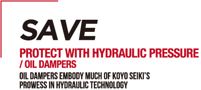 SAVE PROTECT WITH HYDRAULIC PRESSURE / OIL DAMPERS